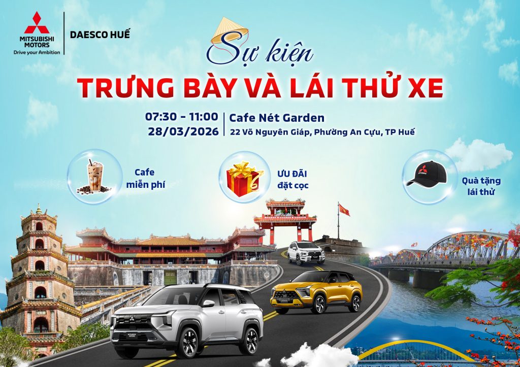 SỰ KIỆN TRƯNG BÀY VÀ LÁI THỬ XE MITSUBISHI TẠI THÀNH PHỐ HUẾ 28/03/2026